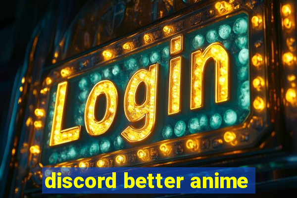 discord better anime